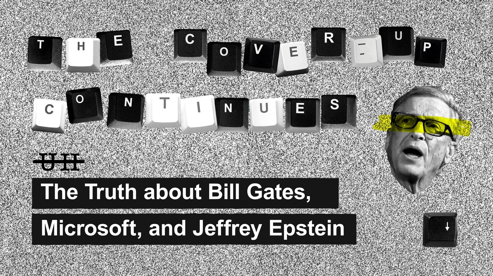 The Cover-Up Continues: The Truth About Bill Gates, Microsoft, and Jeffrey Epstein