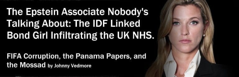 The Epstein Associate Nobody's Talking About: The IDF-Linked Bond Girl Infiltrating the UK NHS