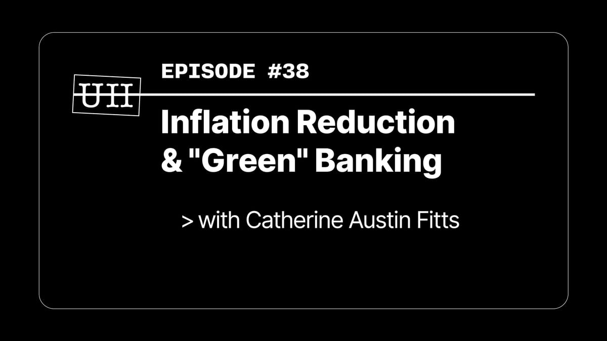 EP38: Inflation Reduction & "Green" Banking with Catherine Austin Fitts