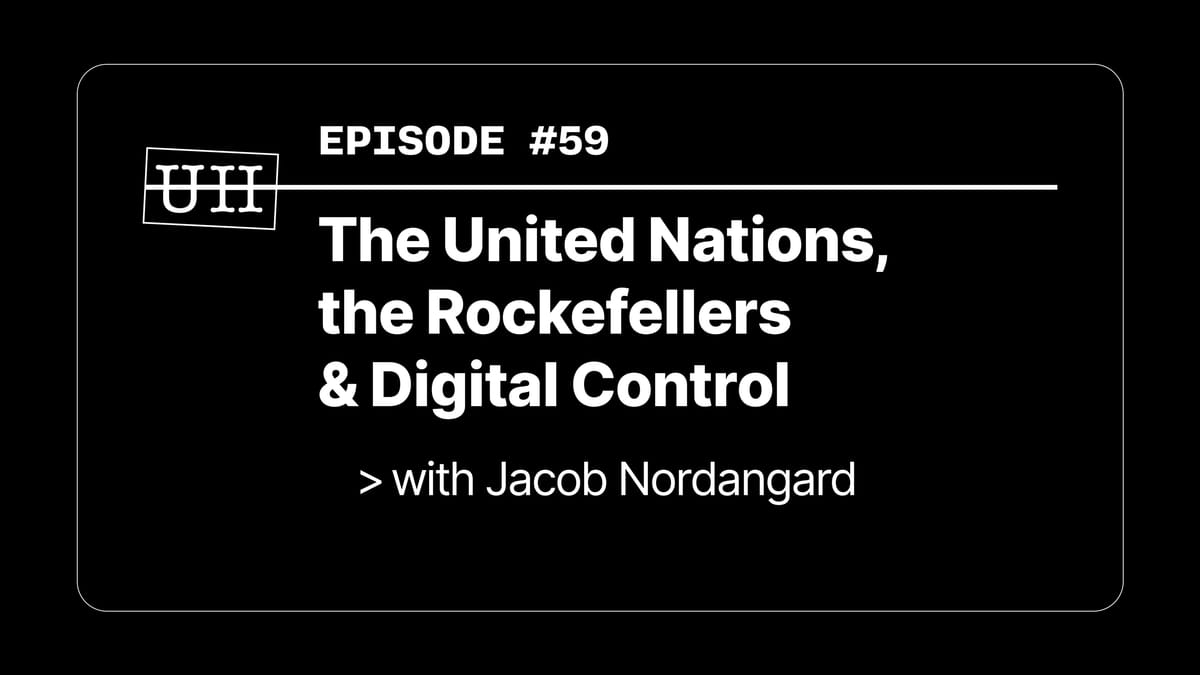EP59: The UN, the Rockefellers & Digital Control with Jacob Nordangard
