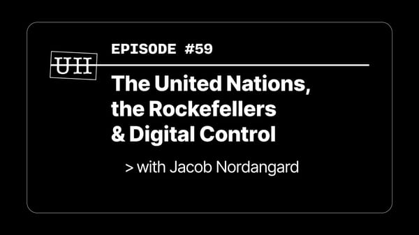 EP59: The UN, the Rockefellers & Digital Control with Jacob Nordangard