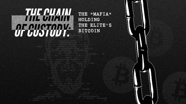 The Chain of Custody: The "Mafia" Holding The Elite's Bitcoin
